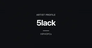 Black HIPHOPCs artist profile card with 5lack in large white type