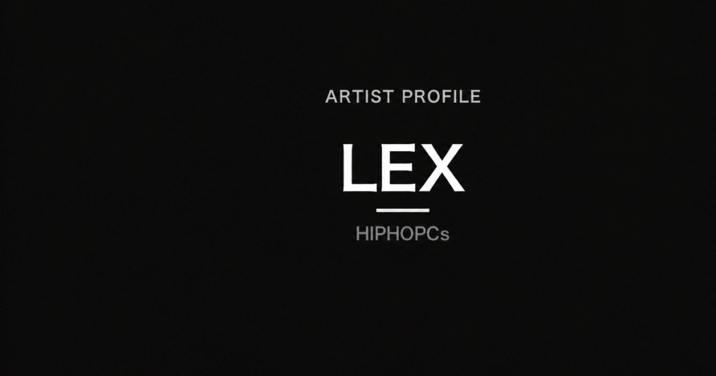 Black HIPHOPCs artist profile card reading LEX